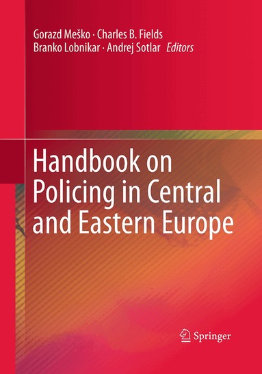 Gorazd Meško, Charles B. Fields, Branko Lobnikar, Andrej Sotlar - Handbook on Policing in Central and Eastern Europe, Häftad