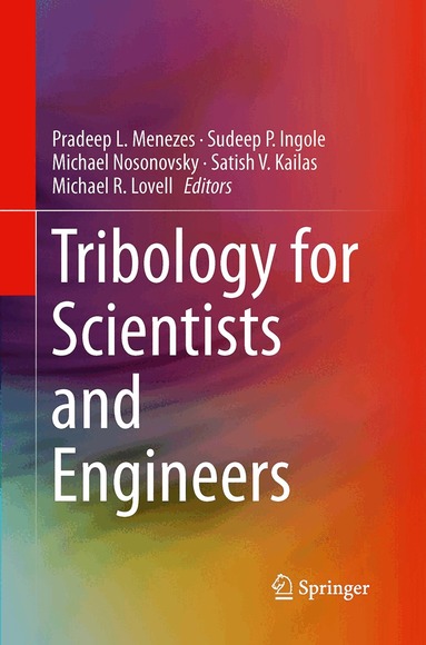 Pradeep L. Menezes, Michael Nosonovsky, Sudeep P. Ingole, Satish V. Kailas, Michael R. Lovell - Tribology for Scientists and Engineers, Häftad