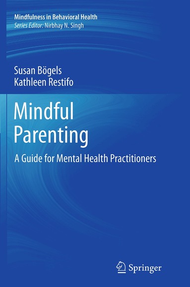 Susan Bögels, Kathleen Restifo - Mindful Parenting, Häftad