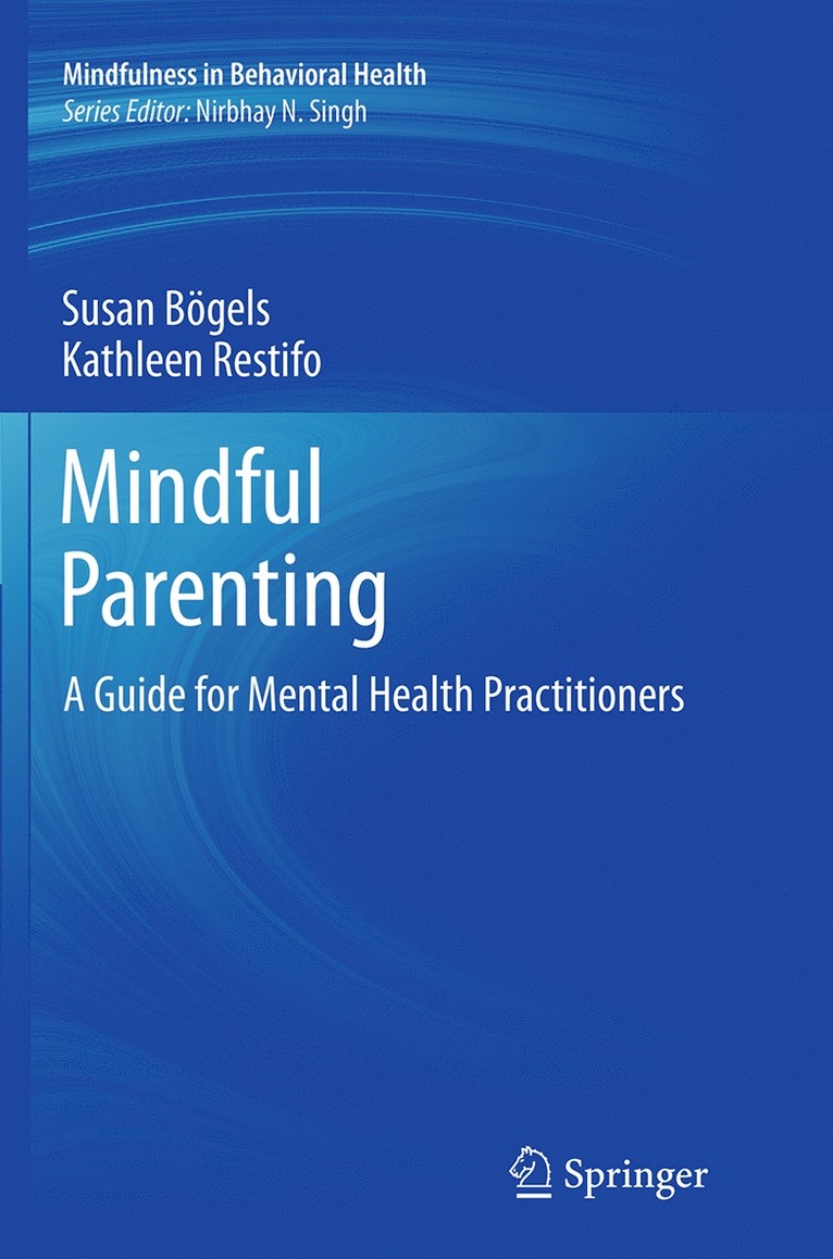 Susan Bögels, Kathleen Restifo - Mindful Parenting, Häftad