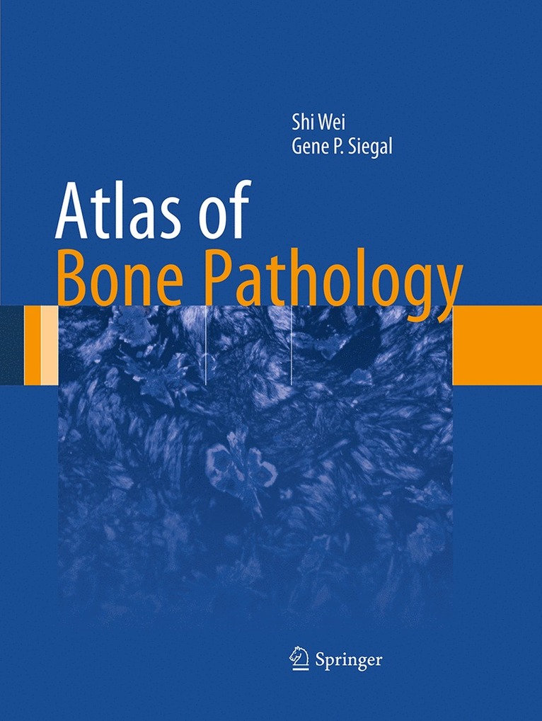 Shi Wei, Gene P. Siegal - Atlas of Bone Pathology, Häftad