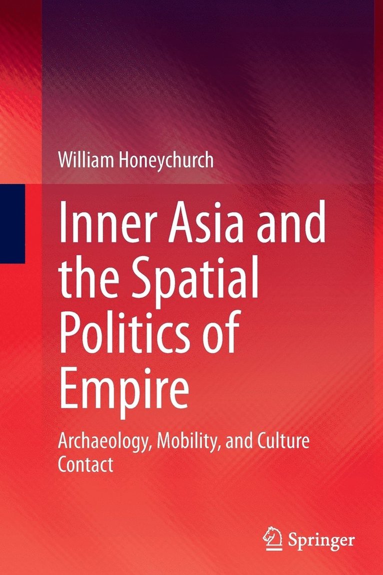 Inner Asia and the Spatial Politics of Empire 1