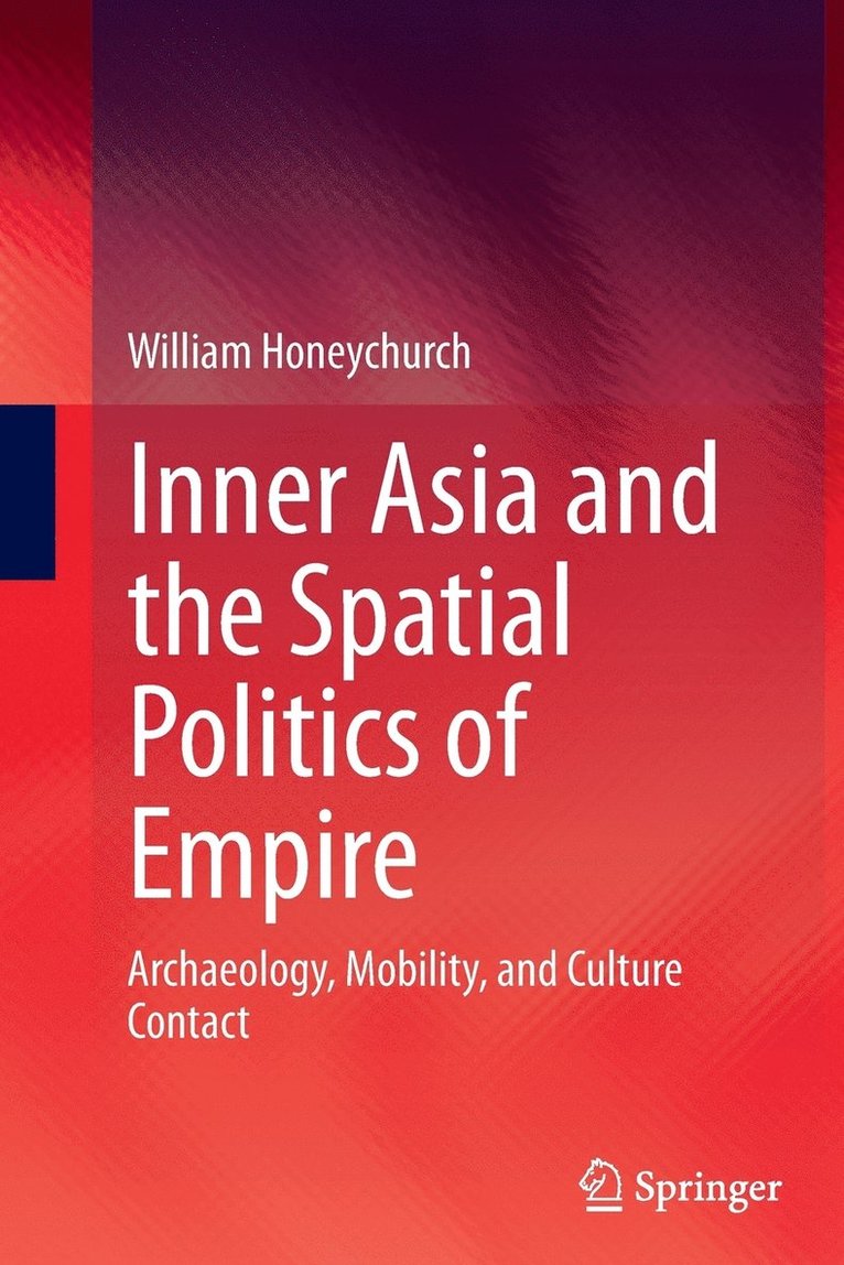 William Honeychurch - Inner Asia and the Spatial Politics of Empire, Häftad