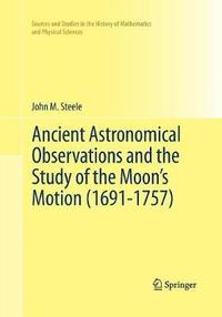 bokomslag Ancient Astronomical Observations and the Study of the Moon's Motion (1691-1757)
