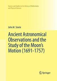 bokomslag Ancient Astronomical Observations and the Study of the Moons Motion (1691-1757)