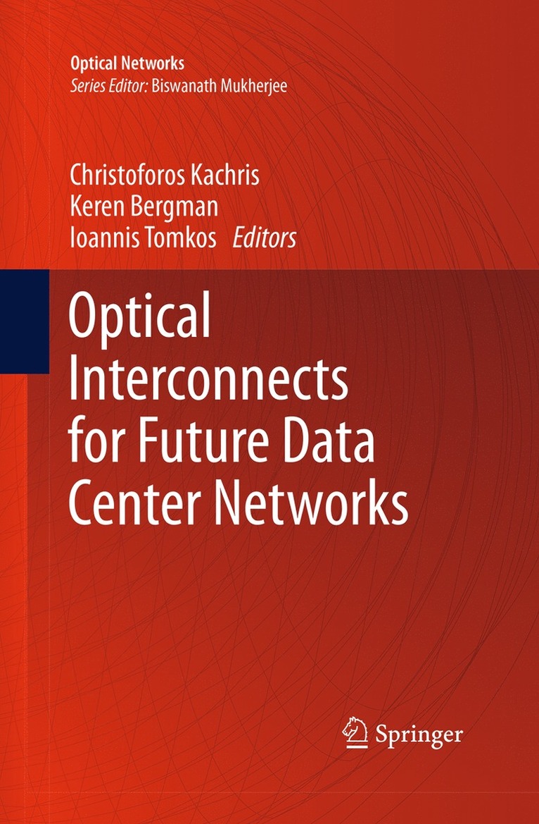 Christoforos Kachris, Keren Bergman, Ioannis Tomkos - Optical Interconnects for Future Data Center Networks, Häftad