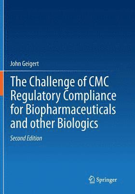 bokomslag The Challenge of CMC Regulatory Compliance for Biopharmaceuticals