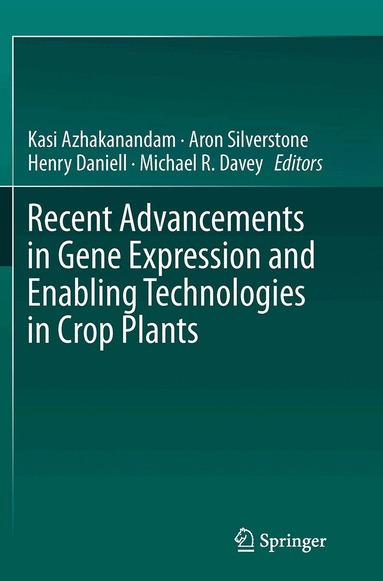 Kasi Azhakanandam, Aron Silverstone, Henry Daniell, Michael R. Davey - Recent Advancements in Gene Expression and Enabling Technologies in Crop Plants, Häftad