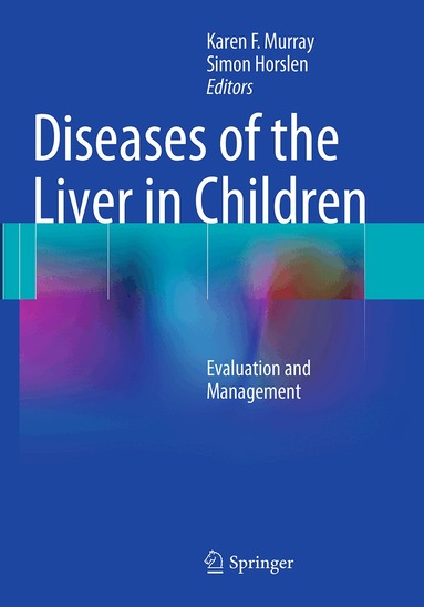 Karen F. Murray, Simon Horslen - Diseases of the Liver in Children, Häftad