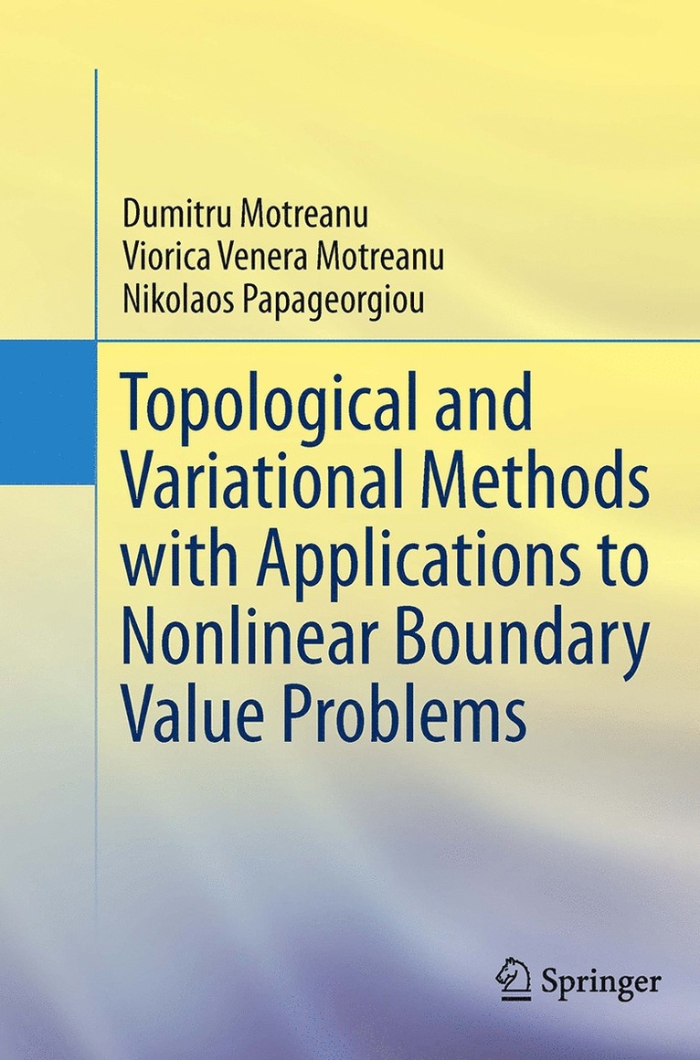Dumitru Motreanu, Viorica Venera Motreanu, Nikolaos Papageorgiou - Topological and Variational Methods with Applications to Nonlinear Boundary Value Problems, Häftad
