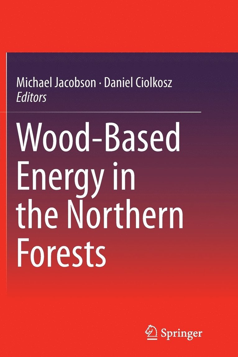 Michael Jacobson, Daniel Ciolkosz - Wood-Based Energy in the Northern Forests, Häftad