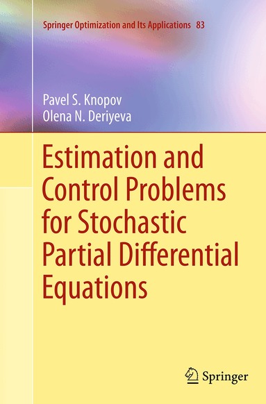 Pavel S. Knopov, Olena N. Deriyeva - Estimation and Control Problems for Stochastic Partial Differential Equations, Häftad
