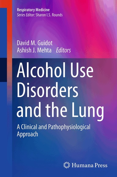 David M. Guidot, Ashish J. Mehta - Alcohol Use Disorders and the Lung, Häftad