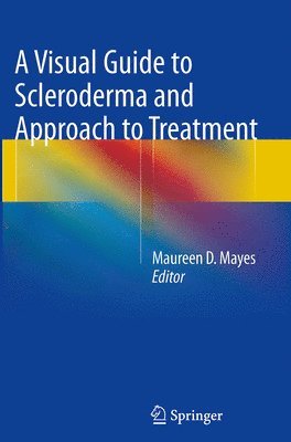 Maureen D. Mayes - Visual Guide to Scleroderma and Approach to Treatment, Häftad