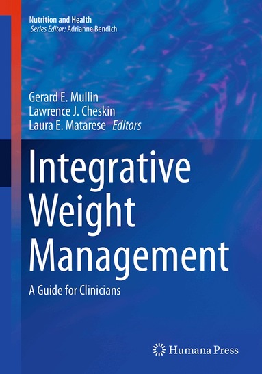 Gerard E. Mullin, Lawrence J. Cheskin, Laura E. Matarese - Integrative Weight Management, Häftad
