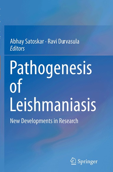 Abhay Satoskar, Ravi Durvasula - Pathogenesis of Leishmaniasis, Häftad