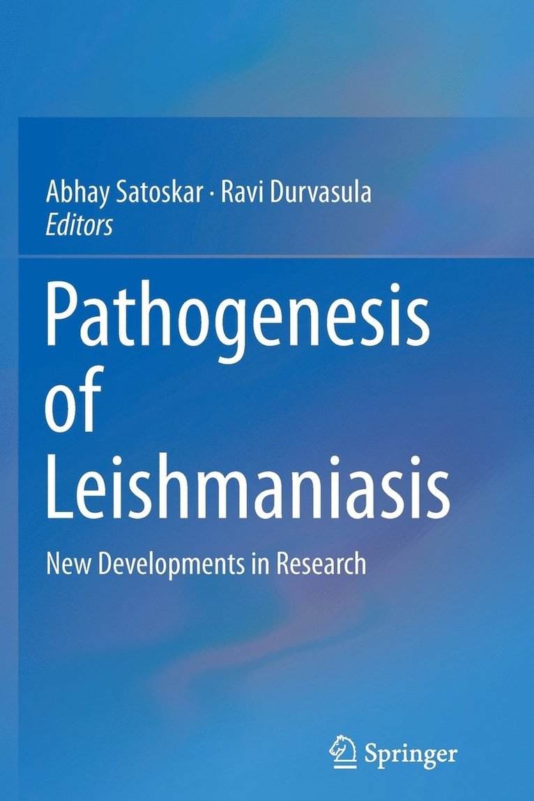 Abhay Satoskar, Ravi Durvasula - Pathogenesis of Leishmaniasis, Häftad