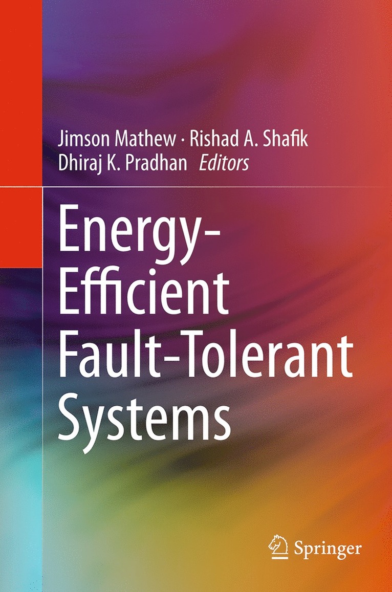 Jimson Mathew, Rishad A. Shafik, Dhiraj K. Pradhan - Energy-Efficient Fault-Tolerant Systems, Häftad