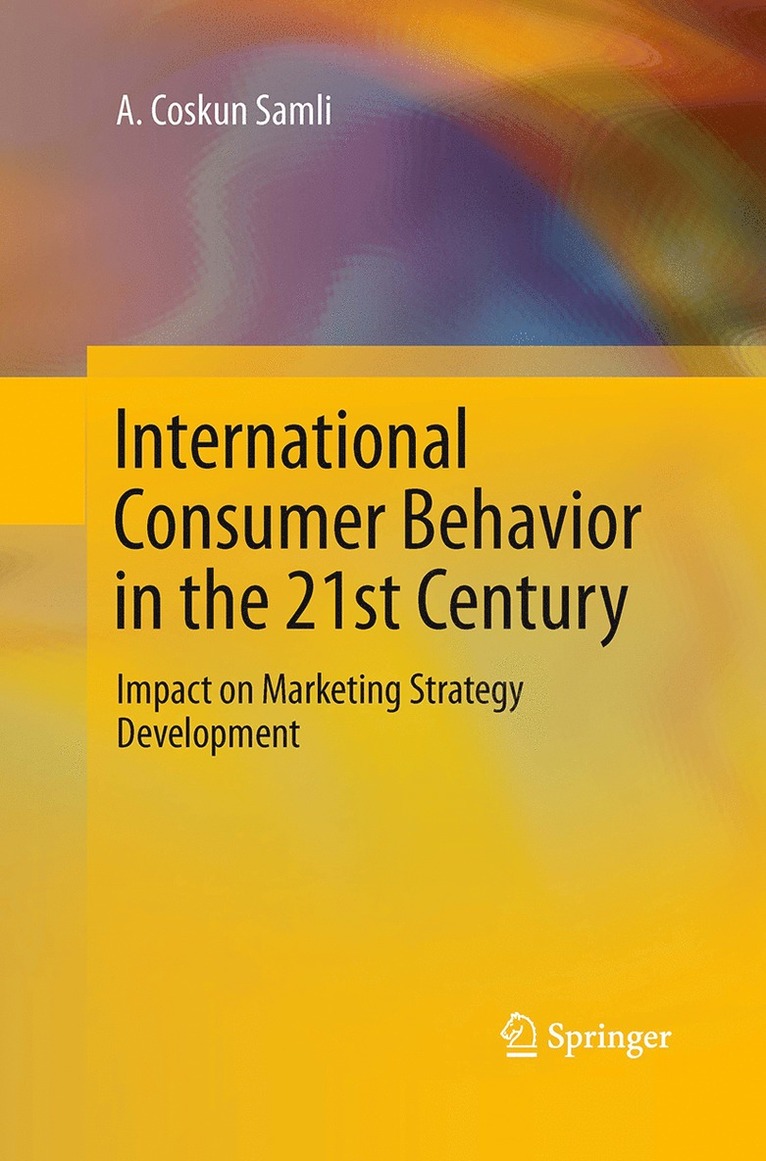 A. Coskun Samli - International Consumer Behavior in the 21st Century, Häftad