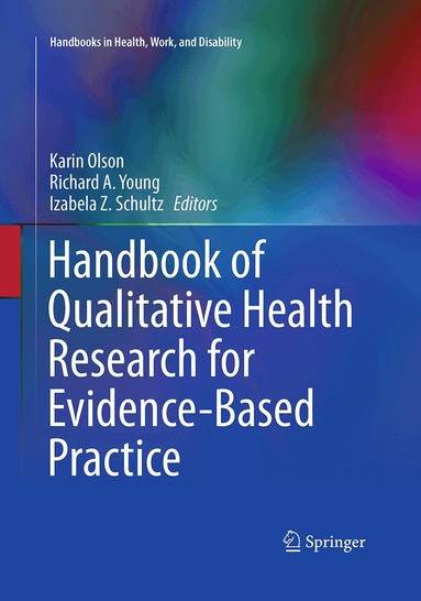 Karin Olson, Richard A. Young, Izabela Z. Schultz - Handbook of Qualitative Health Research for Evidence-Based Practice, Häftad