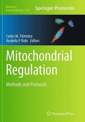 Carlos M. Palmeira, Anabela P. Rolo - Mitochondrial Regulation, Häftad