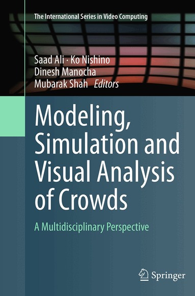 Saad Ali, Ko Nishino, Dinesh Manocha, Mubarak Shah - Modeling, Simulation and Visual Analysis of Crowds, Häftad