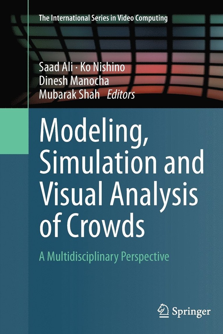 Modeling, Simulation and Visual Analysis of Crowds 1