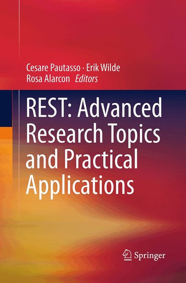 Cesare Pautasso, Erik Wilde, Rosa Alarcon - REST: Advanced Research Topics and Practical Applications, Häftad