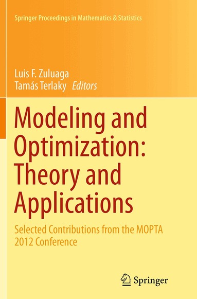 Luis F. Zuluaga, Tamás Terlaky - Modeling and Optimization: Theory and Applications, Häftad