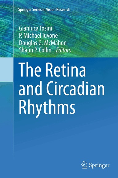 Gianluca Tosini, P. Michael Iuvone, Douglas G. McMahon, Shaun P. Collin - Retina and Circadian Rhythms, Häftad