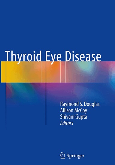 Raymond S. Douglas, Allison N. McCoy, Shivani Gupta - Thyroid Eye Disease, Häftad