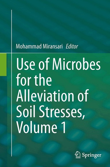 Mohammad Miransari - Use of Microbes for the Alleviation of Soil Stresses, Volume 1, Häftad