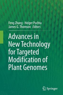 Feng Zhang, Holger Puchta, James G. Thomson - Advances in New Technology for Targeted Modification of Plant Genomes, Häftad