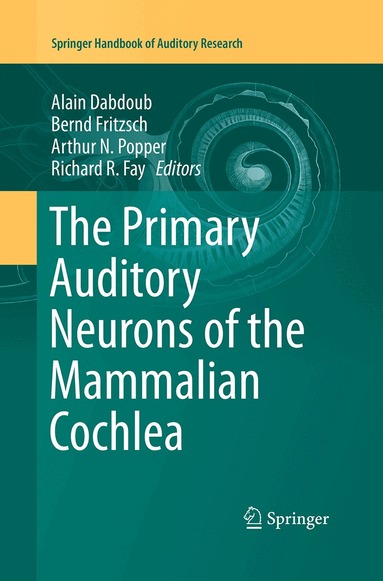 Alain Dabdoub, Bernd Fritzsch, Arthur N. Popper, Richard R. Fay - Primary Auditory Neurons of the Mammalian Cochlea, Häftad