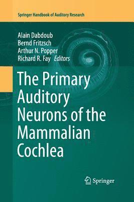 Alain Dabdoub, Bernd Fritzsch, Arthur N. Popper, Richard R. Fay - Primary Auditory Neurons of the Mammalian Cochlea, Häftad