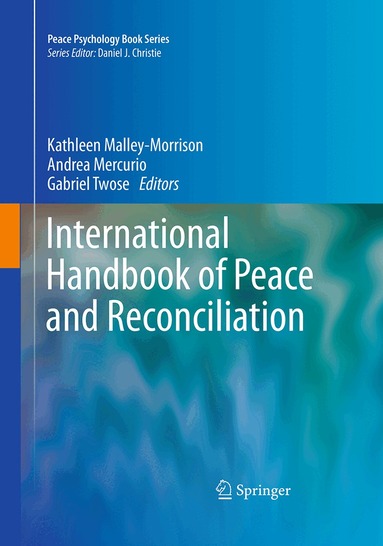 Kathleen Malley-Morrison, Andrea Mercurio, Gabriel Twose - International Handbook of Peace and Reconciliation, Häftad