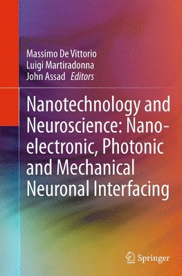 Nanotechnology and Neuroscience: Nano-electronic, Photonic and Mechanical Neuronal Interfacing 1