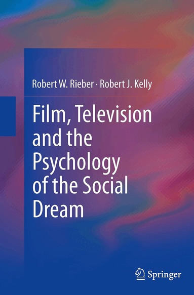 Robert W. Rieber, Robert J. Kelly - Film, Television and the Psychology of the Social Dream, Häftad