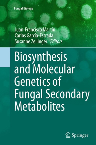 Juan-Francisco Martín, Carlos García-Estrada, Susanne Zeilinger - Biosynthesis and Molecular Genetics of Fungal Secondary Metabolites, Häftad