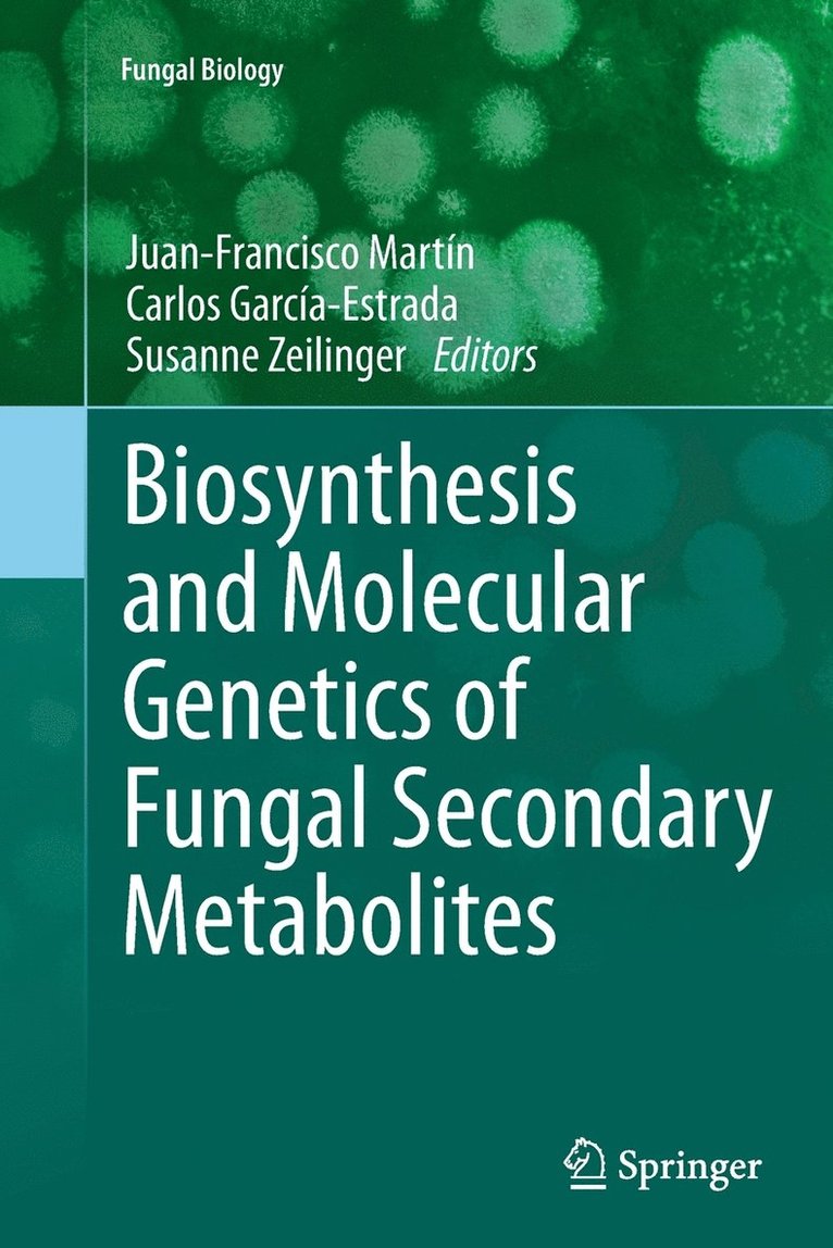 Juan-Francisco Martín, Carlos García-Estrada, Susanne Zeilinger - Biosynthesis and Molecular Genetics of Fungal Secondary Metabolites, Häftad