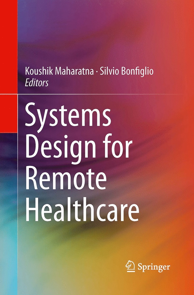 Koushik Maharatna, Silvio Bonfiglio - Systems Design for Remote Healthcare, Häftad