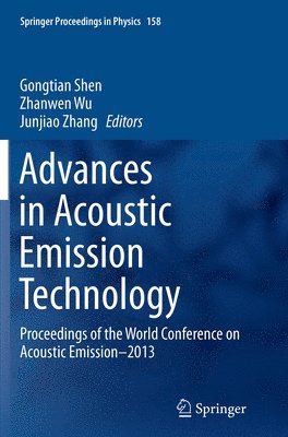 Gongtian Shen, Zhanwen Wu, Junjiao Zhang - Advances in Acoustic Emission Technology, Häftad