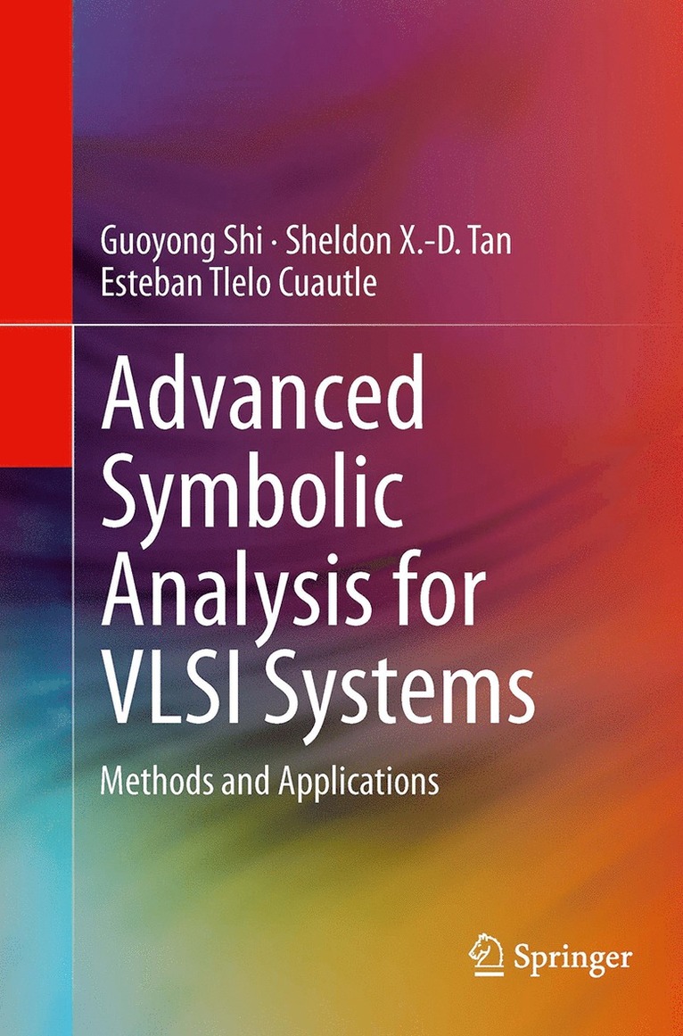 Guoyong Shi, Sheldon X.-D. Tan, Esteban Tlelo Cuautle, Sheldon X. -D Tan, Sheldon X. -D. Tan - Advanced Symbolic Analysis for VLSI Systems, Häftad