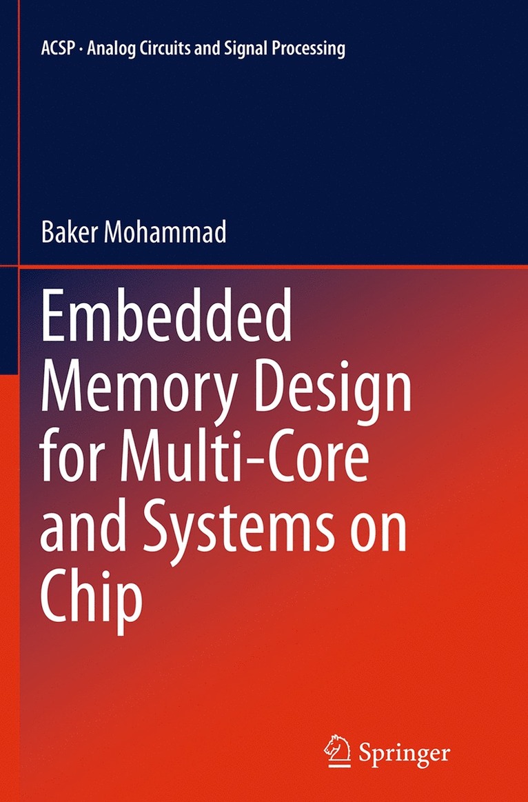 Baker Mohammad - Embedded Memory Design for Multi-Core and Systems on Chip, Häftad