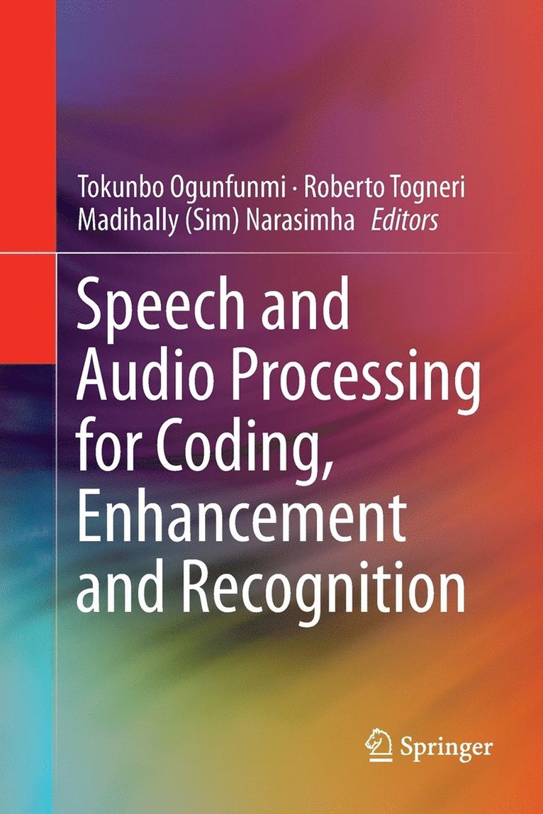 Tokunbo Ogunfunmi, Roberto Togneri, Madihally (Sim) Narasimha - Speech and Audio Processing for Coding, Enhancement and Recognition, Häftad