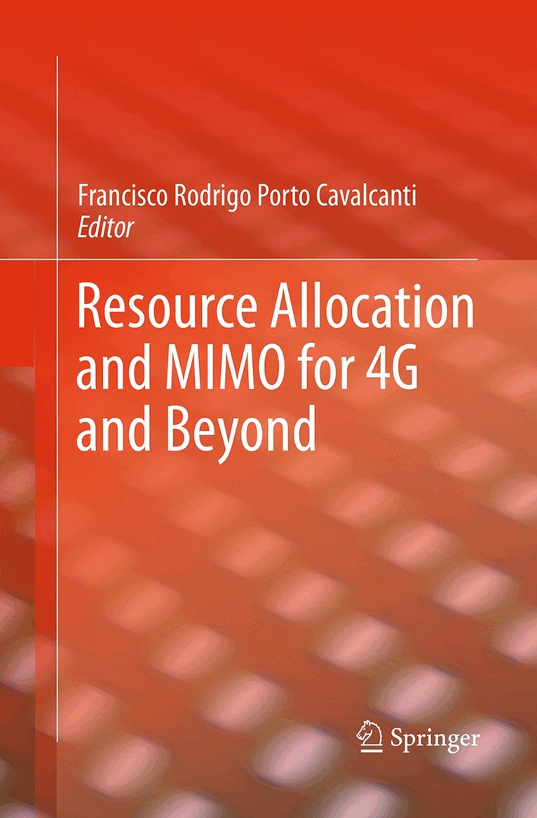 Francisco Rodrigo Porto Cavalcanti - Resource Allocation and MIMO for 4G and Beyond, Häftad