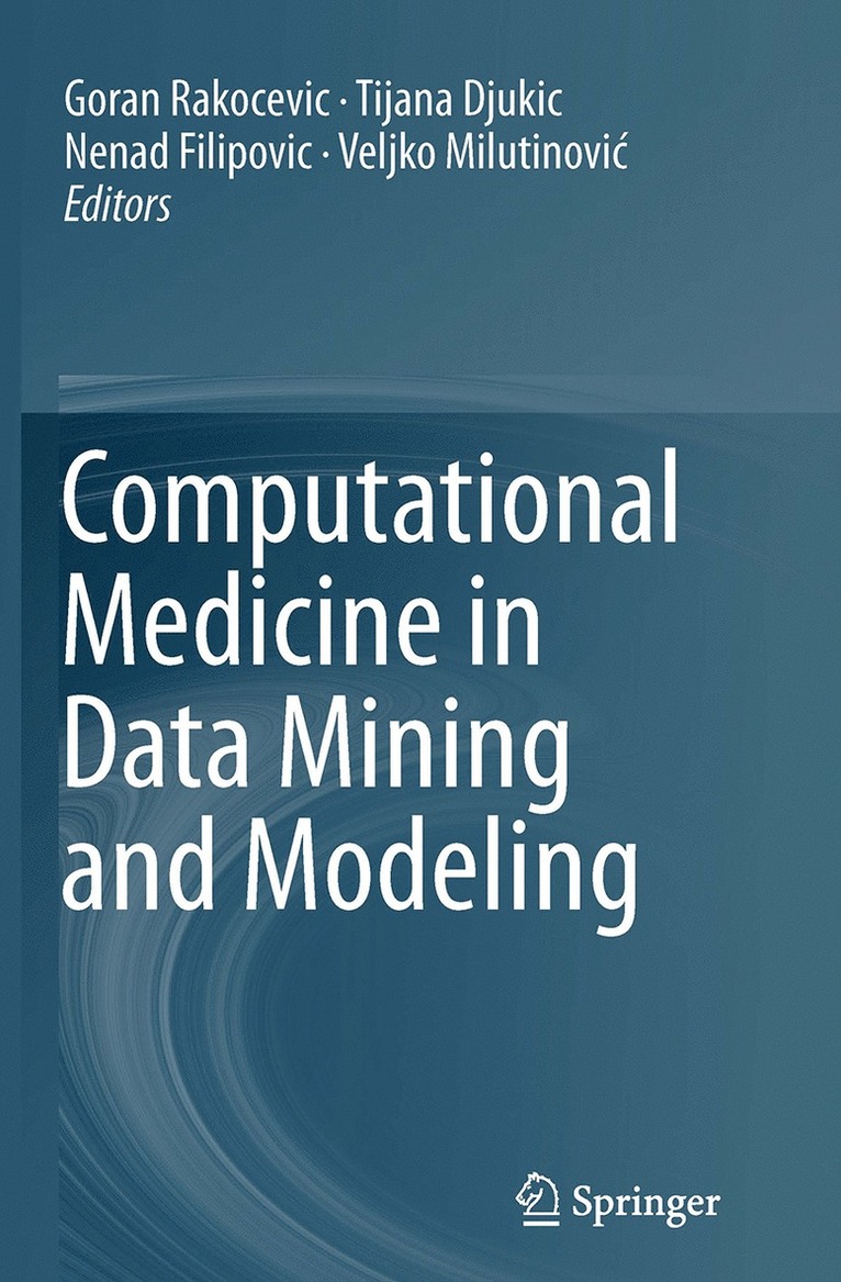 Goran Rakocevic, Tijana Djukic, Nenad Filipovic, Veljko Milutinović, Veljko Milutinovi¿ - Computational Medicine in Data Mining and Modeling, Häftad