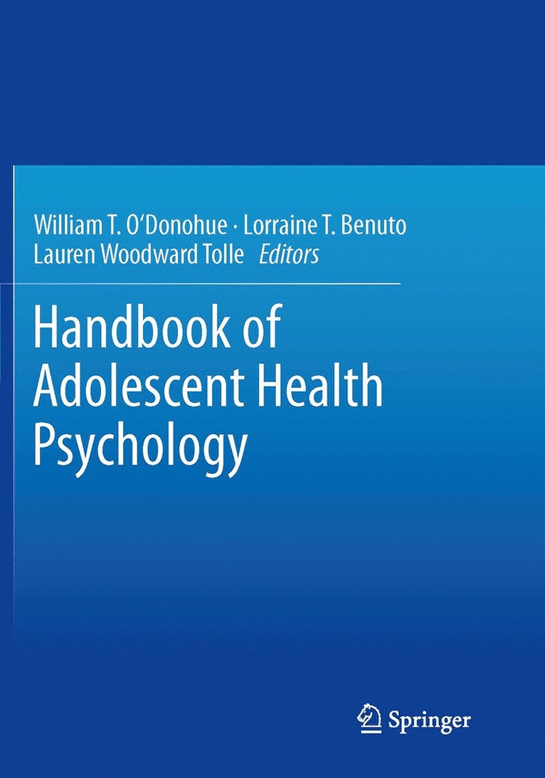 William T. O'Donohue, Lorraine T. Benuto, Lauren Woodward Tolle - Handbook of Adolescent Health Psychology, Häftad