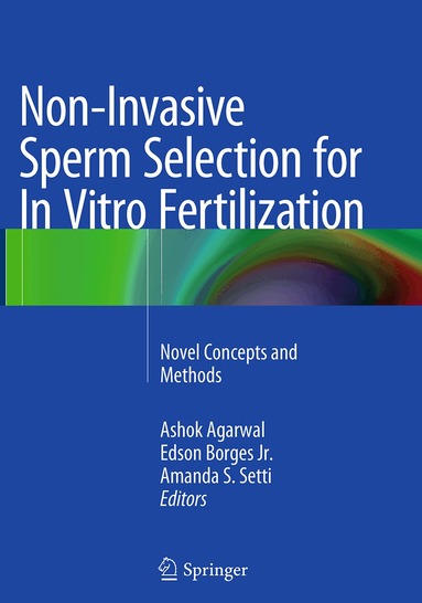 Ashok Agarwal, Edson Borges Jr., Amanda S. Setti - Non-Invasive Sperm Selection for In Vitro Fertilization, Häftad