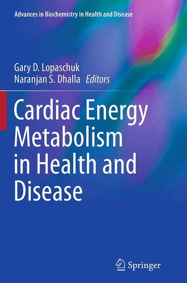 Gary D. Lopaschuk, Naranjan S. Dhalla - Cardiac Energy Metabolism in Health and Disease, Häftad